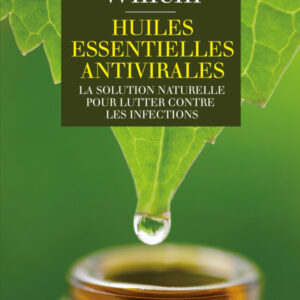 Huiles essentielles antivirales La solution naturelle pour lutter contre les infections